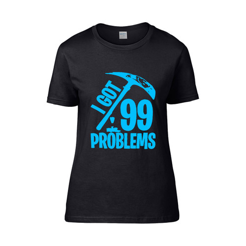 99 Problems Fan Made Fortnite Blue Monster Women's T-Shirt Tee