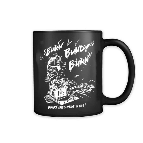 Burn Bundy Burn 11oz Mug