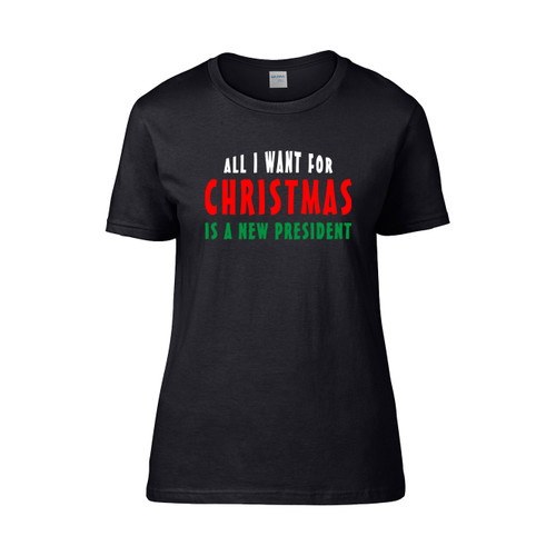 All I Want For Christmas Is A New President 2 Monster Women's T-Shirt Tee