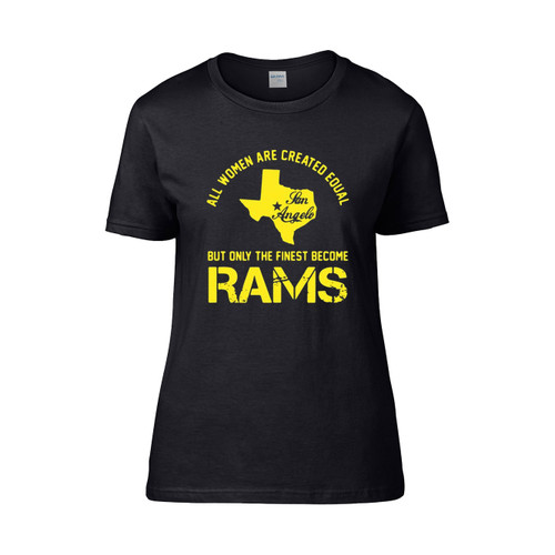 All Women Are Created Equal San Angles But Only Finest Become Rams Monster Women's T-Shirt Tee