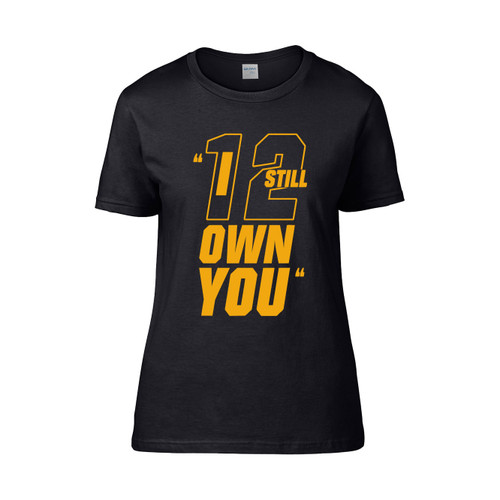 American Football Motivational Quote 12 I Still Own You Monster Women's T-Shirt Tee