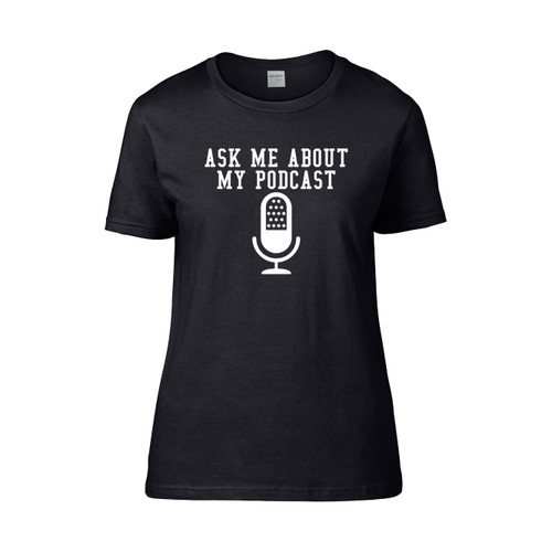 Ask Me About My Podcast Monster Women's T-Shirt Tee