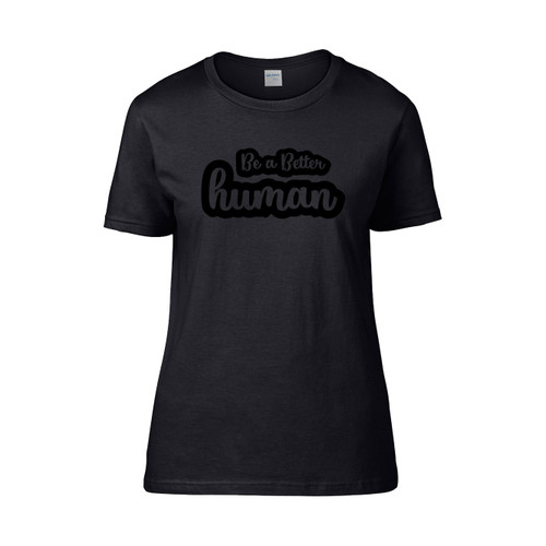 Bea Better Human Women's T-Shirt Tee