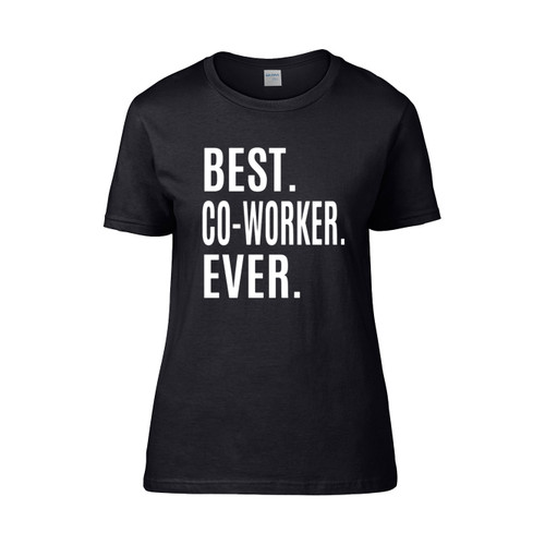 Best Co Worker Ever Women's T-Shirt Tee