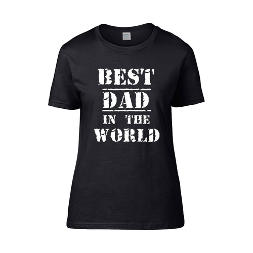 Best Dad In The World Women's T-Shirt Tee