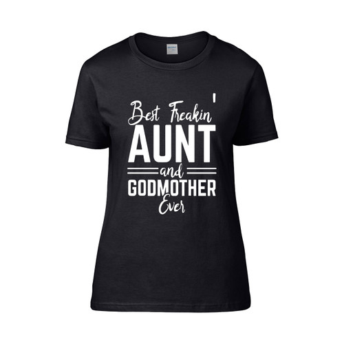 Best Freakin Aunt And Godmother Ever Women's T-Shirt Tee