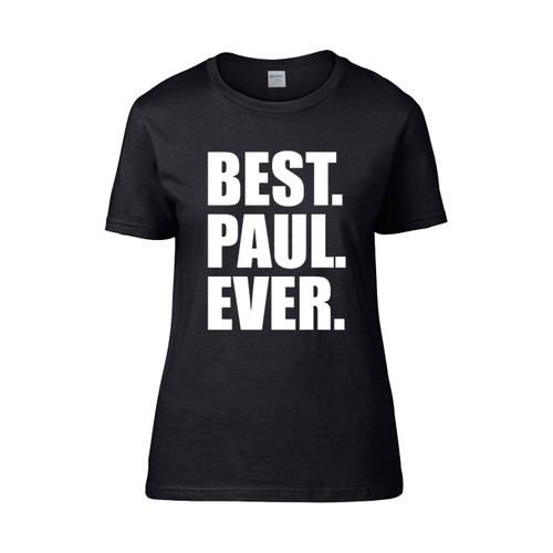 Best Paul Ever Women's T-Shirt Tee