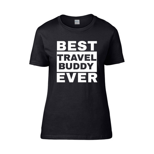 Best Travel Buddy Ever Funny Women's T-Shirt Tee
