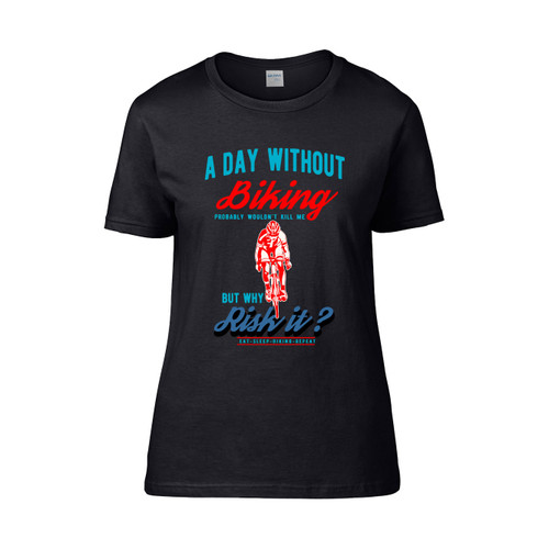 Biking Bicycle Biking Funny Saying A Day Without Biking Women's T-Shirt Tee