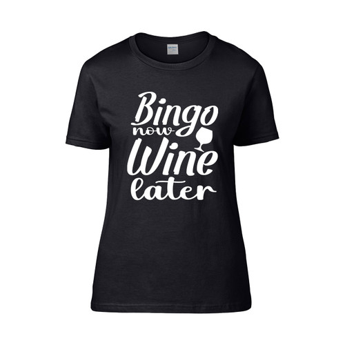 Bingo Now Wine Later Women's T-Shirt Tee