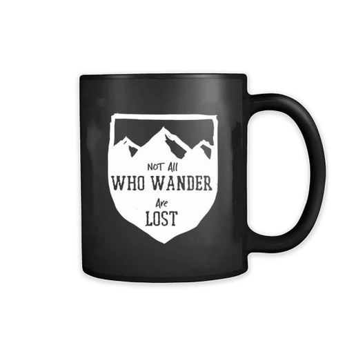 Not All Who Wander Are Lost 11oz Mug