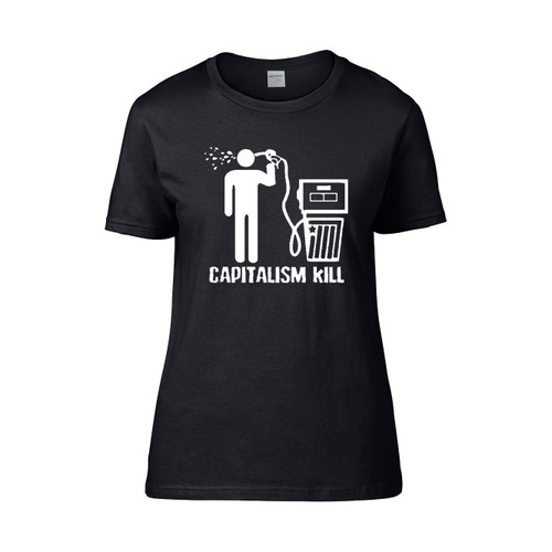 Capitalism Kill Gas Pump Women's T-Shirt Tee