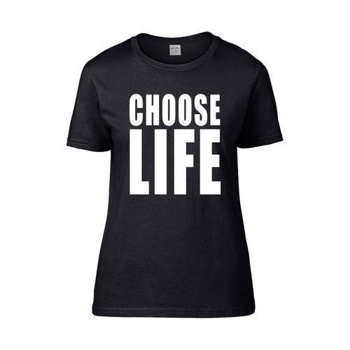 Choose Life Women's T-Shirt Tee