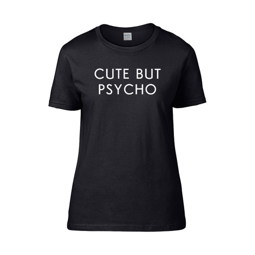 Cute But Psycho Women's T-Shirt Tee