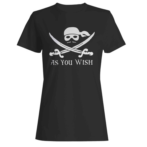 As You Wish Women's T-Shirt Tee