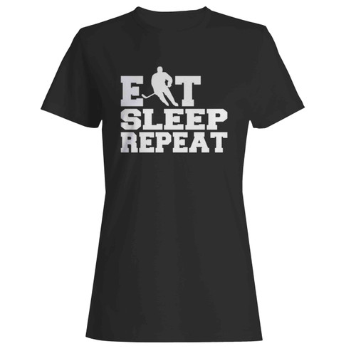 Eat Sleep Repeat Hockey Women's T-Shirt Tee