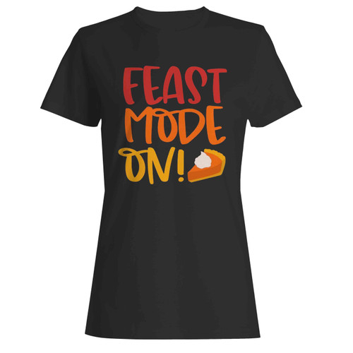 Feast Mode On Women's T-Shirt Tee