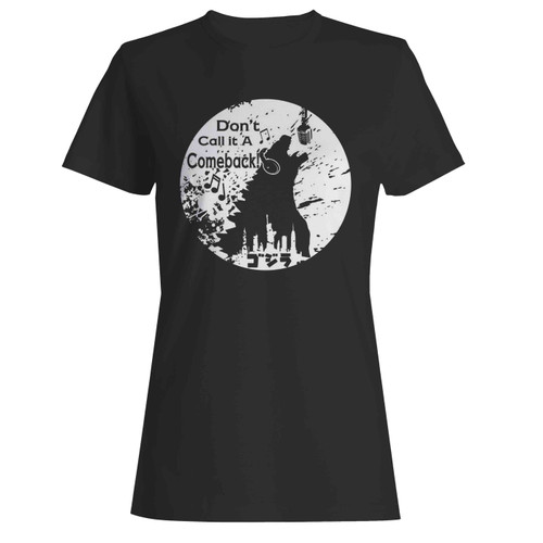 Godzilla King Of The Monsters Don'T Call It A Comeback Mothra Ghidorah Women's T-Shirt Tee