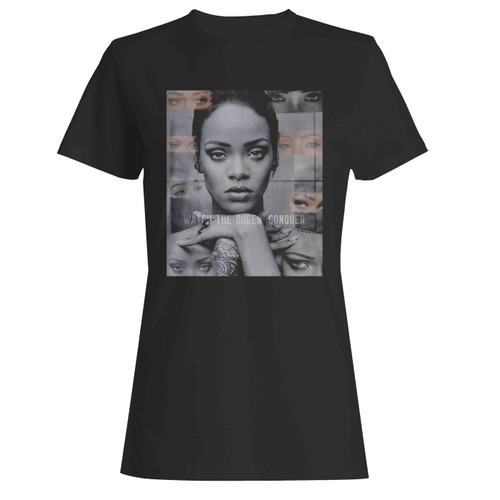 Rihanna Riri Watch The Queen Conquer Best Women's T-Shirt Tee