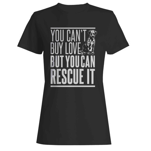 You Cant Buy Love Funny Resue Dog Puppy Women's T-Shirt Tee