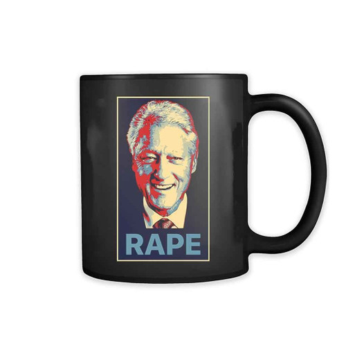 Bill Clinton Is A Rapist 11oz Mug
