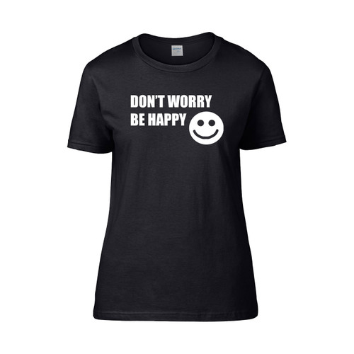 Dont Worry Be Happy Women's T-Shirt Tee