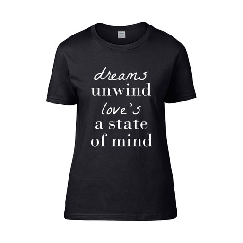 Dreams Unwind Love A Stage Of Mind Women's T-Shirt Tee