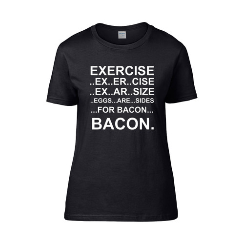 Exercise Bacon Women's T-Shirt Tee