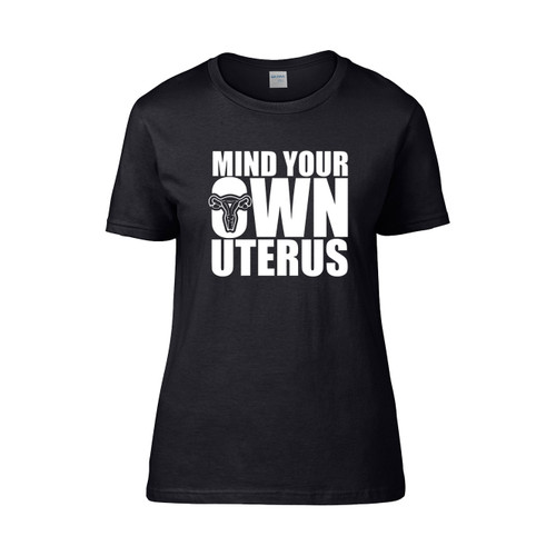 Funny Pro Choice Mind Your Own Uterus Women's T-Shirt Tee