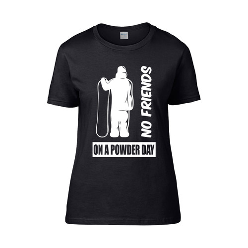 Funny Ski Snowboarding No Friends On A Power Day Women's T-Shirt Tee