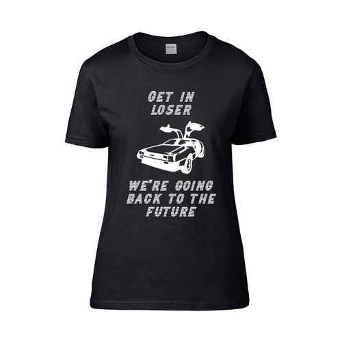 Get In Loser Were Going Back To The Future Women's T-Shirt Tee