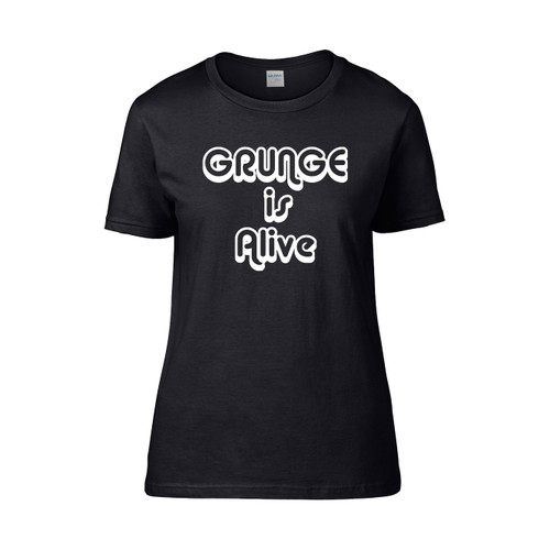 Grunge Is Alive Women's T-Shirt Tee