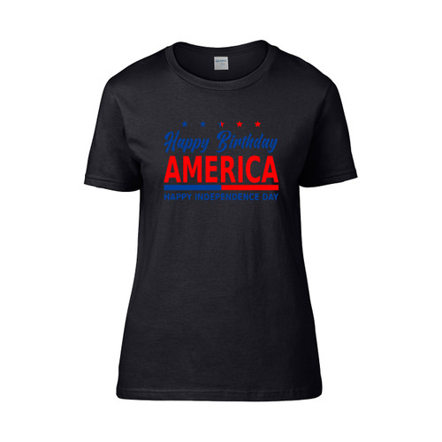 Happy Birthday America Happy Fourth Of July Happy Independence Day Women's T-Shirt Tee
