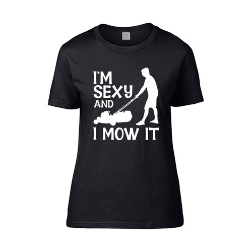 I Am Sexy And I Mow It Fathers Day Women's T-Shirt Tee