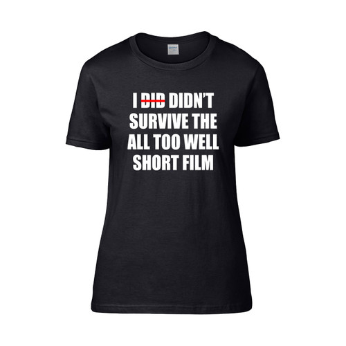 I Did Didnt Survive The All Too Well Short Film Women's T-Shirt Tee