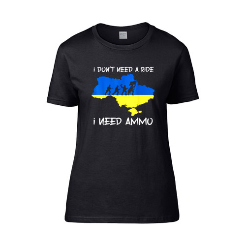 I Don'T Need A Ride, I Need Ammo Women's T-Shirt Tee