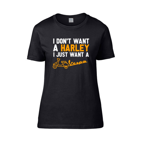 I Dont Want A Harley I Just Wantvesp Women's T-Shirt Tee