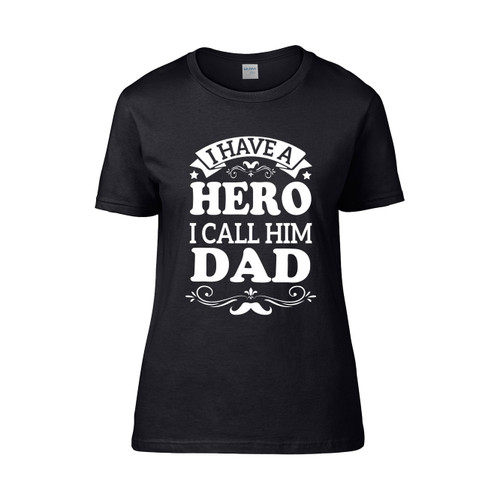 I Have A Hero I Call Him Dad Funny Dad Saying Calligraphic Women's T-Shirt Tee
