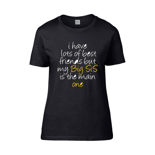 I Have Lots Of Best Friends But My Big Sister Is The Main One Women's T-Shirt Tee