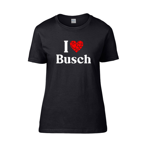 I Love Busch I Heart Busch Husband Wife Boyfriend Girlfriend Women's T-Shirt Tee