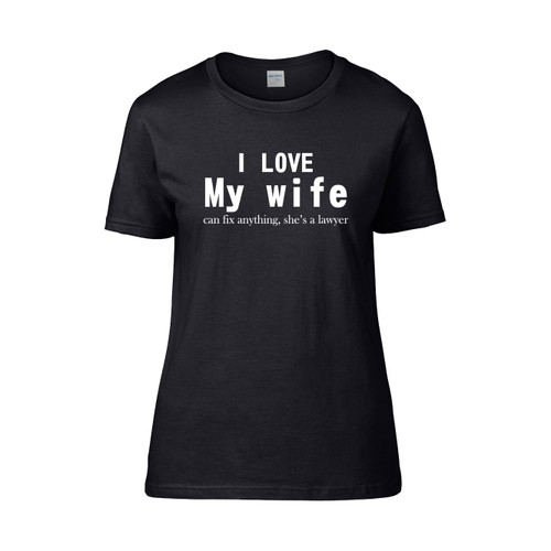 I Love My Wife Can Fix Anything She S A Lawer Women's T-Shirt Tee