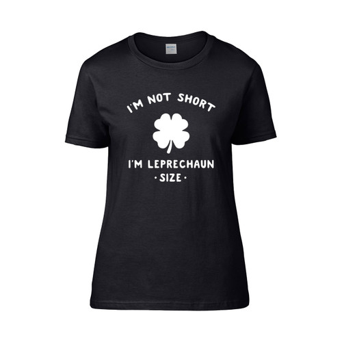 I M Not Short I M Leprechaun Funny Irish Women's T-Shirt Tee