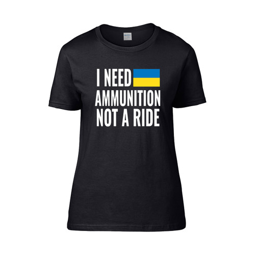 I Need Ammunition Not A Ride Zelensky Ukraine President Women's T-Shirt Tee