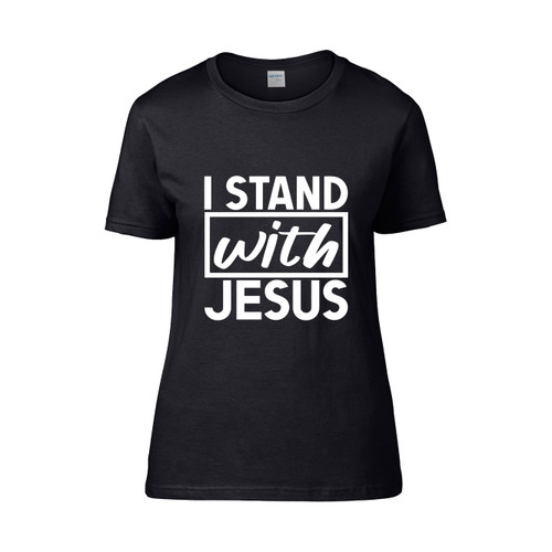 I Stand With Jesus Women's T-Shirt Tee