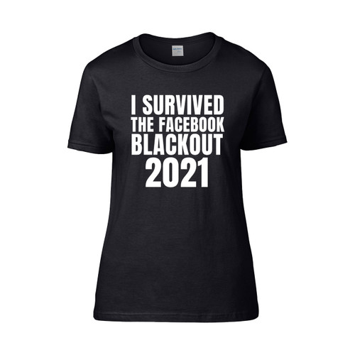 I Survived The Fb Blackout 2021 Women's T-Shirt Tee