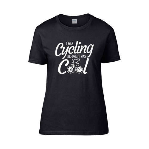 I What Cycling Before It What Cool Women's T-Shirt Tee