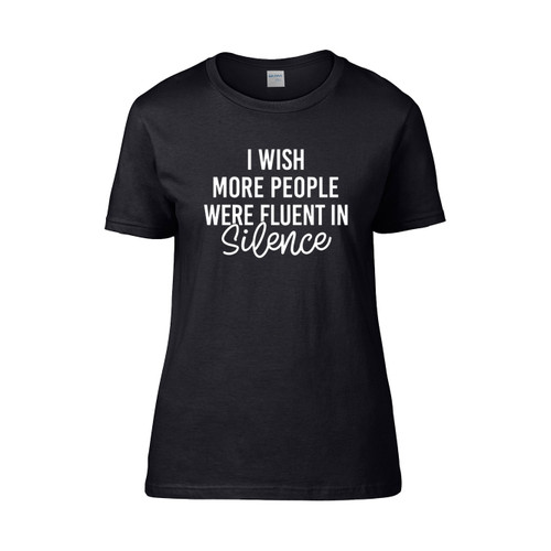 I Wish More People Silence Women's T-Shirt Tee