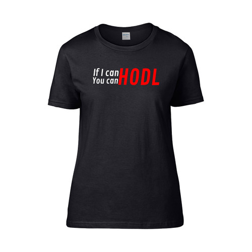If I Can You Can Hodl Women's T-Shirt Tee