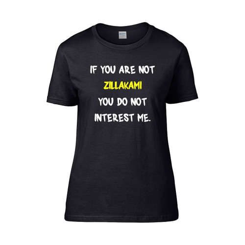 If You Are Not Zillakami You Do Not Interest Me Women's T-Shirt Tee