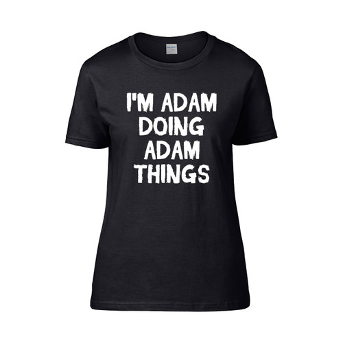 Im Adam Doing Adam Things Women's T-Shirt Tee